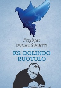 Ks. Dolindo Ruotolo - Przybądź Duchu Święty!