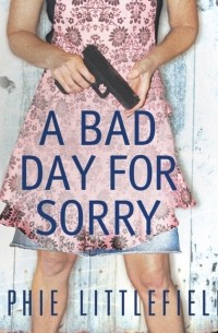 Софи Литтлфилд - Bad Day for Sorry