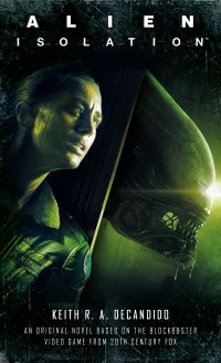 Keith R.A. DeCandido - Alien: Isolation