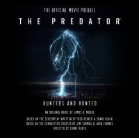 Джеймс А. Мур - The Predator: Hunters and Hunted: The Official Movie Prequel