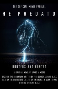 Джеймс А. Мур - The Predator: Hunters and Hunted: The Official Movie Prequel