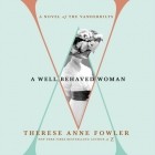 Therese Anne Fowler - Well-Behaved Woman