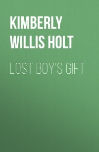 Кимберли Уиллис Холт - Lost Boy's Gift