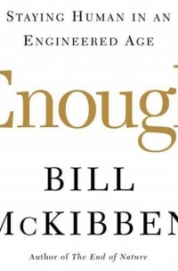 Билл МакКиббен - Enough