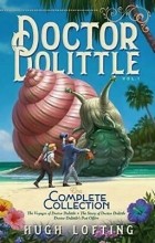 Hugh Lofting - Doctor Dolittle: The Complete Collection, Vol. 1 (сборник)