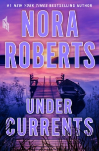 Nora Roberts - Under Currents