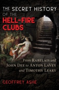 Secret History of the Hell-Fire Clubs