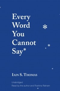 Иэн С. Томас - Every Word You Cannot Say