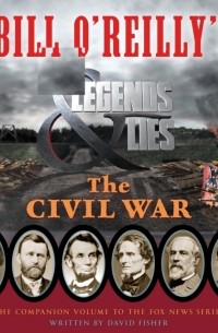 David Fisher - Bill O'Reilly's Legends and Lies: The Civil War