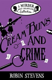 Робин Стивенс - Cream Buns and Crime