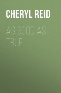 As Good as True