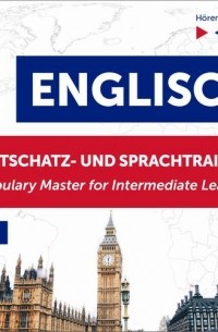 Dorota Guzik - Englisch Wortschatz- und Sprachtraining B1-B2 – H?ren & Lernen: English Vocabulary Master for Intermediate Learners
