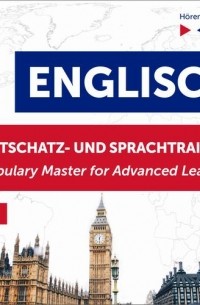 Dorota Guzik - Englisch Wortschatz- und Sprachtraining. B2-C1 – H?ren & Lernen: English Vocabulary Master for Advanced Learners