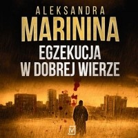 Александра Маринина - Egzekucja w dobrej wierze