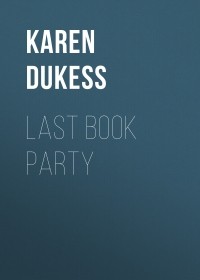 Карен Дюкесс - Last Book Party