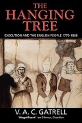 В. К. Гатрелл - The Hanging Tree: Execution and the English People 1770-1868