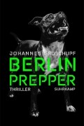 Йоханнес Грошупф - Berlin Prepper