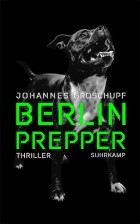 Йоханнес Грошупф - Berlin Prepper