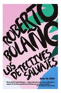 Roberto Bolaño - Los detectives salvajes