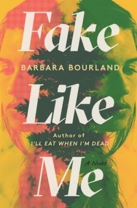 Барбара Бурланд - Fake Like Me