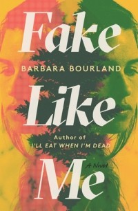 Барбара Бурланд - Fake Like Me