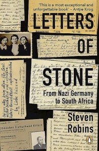 Стивен Робинс - Letters of Stone: From Nazi Germany to South Africa