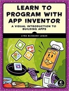Lyra Blizzard Logan - Learn to Program with App Inventor: A Visual Introduction to Building Apps