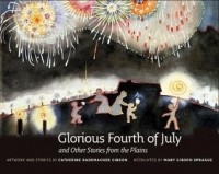  - Glorious Fourth of July and Other Stories from the Plains