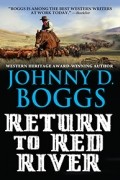 Джонни Д. Боггс - Return to Red River