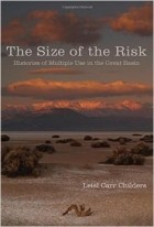 Лейл Карр Чайлдерс - The Size of the Risk: Histories of Multiple Use in the Great Basin