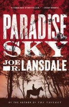 Джо Р. Лансдейл - Paradise Sky