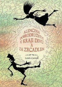 Lewis Carroll - Alenčina dobrodružství v kraji divů a za zrcadlem (сборник)