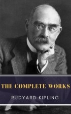 Rudyard Kipling - The Complete Works of Rudyard Kipling