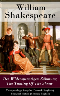 Уильям Шекспир - Der Widerspenstigen Zähmung / The Taming Of The Shrew - Zweisprachige Ausgabe