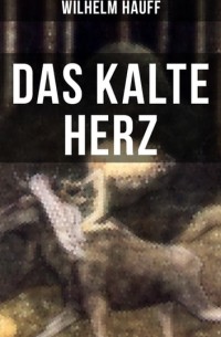 Вильгельм Гауф - Das kalte Herz