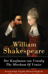 Уильям Шекспир - Der Kaufmann von Venedig / The Merchant Of Venice - Zweisprachige Ausgabe
