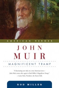 Род Миллер - John Muir: Magnificent Tramp