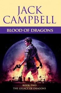 Джек Кэмпбелл - Blood Of Dragons