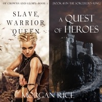 Морган Райс - A Quest of Heroes & Slave, Warrior, Queen Bundle (сборник)