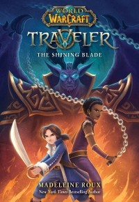 Мэделин Ру - World of Warcraft. Traveler: The Shining Blade