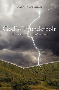 Карол Бьюкенен - God's Thunderbolt: The Vigilantes of Montana