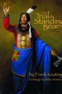 Фрэнк Китинг - The Trial of Standing Bear