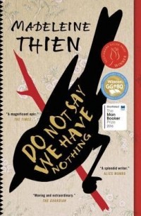 Madeleine Thien - Do Not Say We Have Nothing
