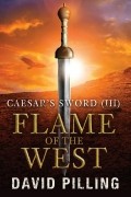 Дэвид Пиллинг - Caesar&#039;s Sword (III): Flame of the West
