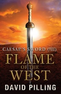 Дэвид Пиллинг - Caesar's Sword (III): Flame of the West