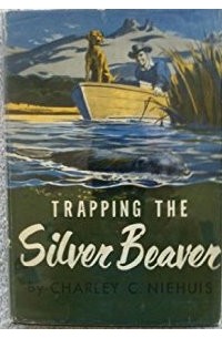Charley Niehuis - Trapping the Silver Beaver