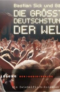 Бастиан Зик - Die grösste Deutschstunde der Welt: Live-Lesung mit Bastian Sick und Gästen (Deutsch) Audio-CD – Hörbuch, 1. März 2006