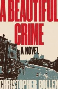 Кристофер Боллен - A Beautiful Crime
