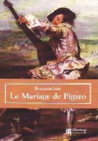 Пьер Бомарше - Le mariage de Figaro