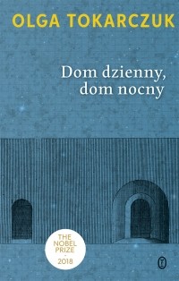Ольга Токарчук - Dom dzienny, dom nocny